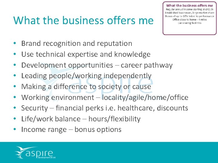 What the business offers me • • • Brand recognition and reputation Use technical