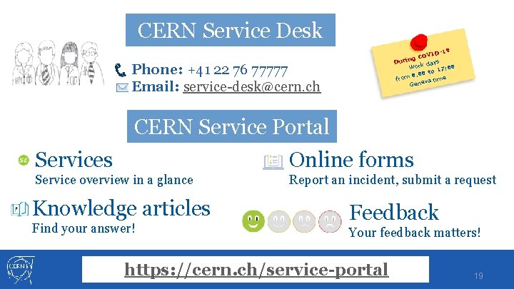 CERN Service Desk D-19 COVI g n i r Du days Work : 00