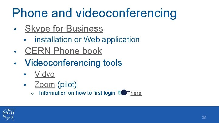 Phone and videoconferencing • Skype for Business installation or Web application • CERN Phone