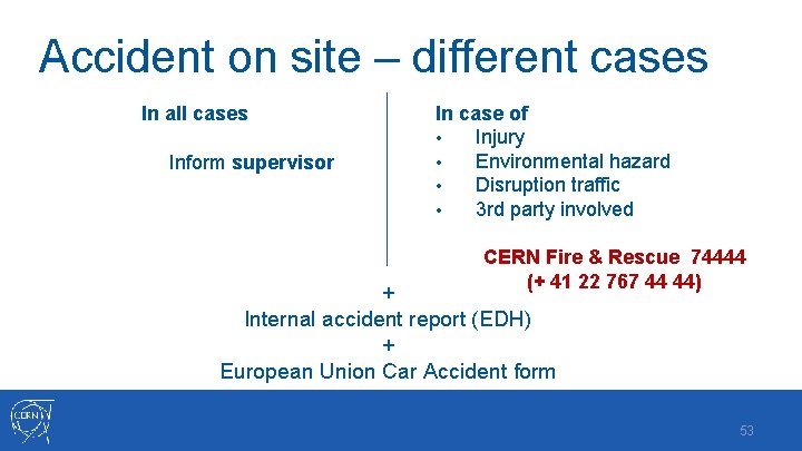 Accident on site – different cases In all cases Inform supervisor In case of