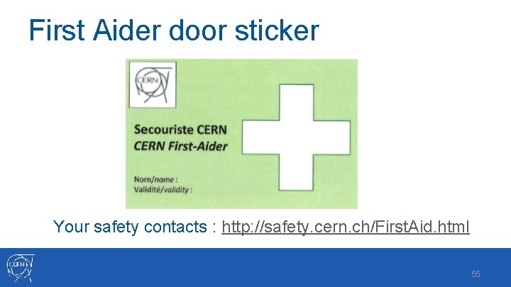 First Aider door sticker Your safety contacts : http: //safety. cern. ch/First. Aid. html