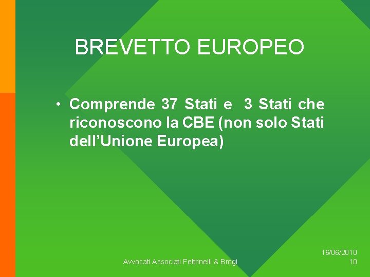BREVETTO EUROPEO • Comprende 37 Stati e 3 Stati che riconoscono la CBE (non