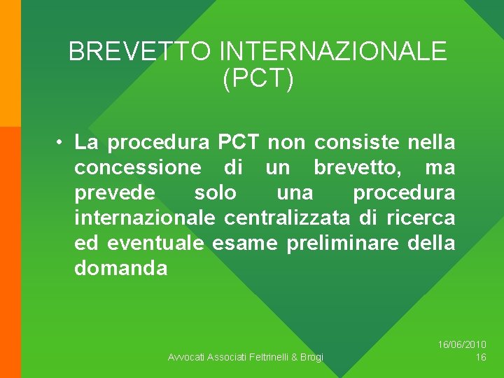 BREVETTO INTERNAZIONALE (PCT) • La procedura PCT non consiste nella concessione di un brevetto,