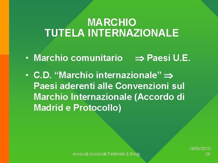 MARCHIO TUTELA INTERNAZIONALE • Marchio comunitario Þ Paesi U. E. • C. D. “Marchio