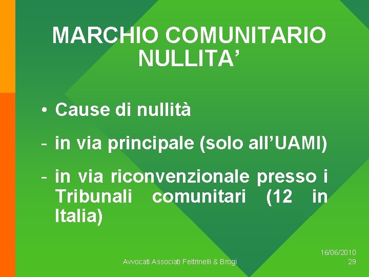 MARCHIO COMUNITARIO NULLITA’ • Cause di nullità - in via principale (solo all’UAMI) -