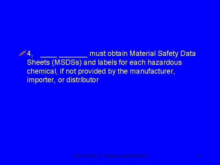 ! 4, _______ must obtain Material Safety Data Sheets (MSDSs) and labels for each