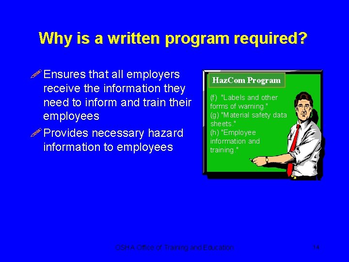 Why is a written program required? ! Ensures that all employers receive the information