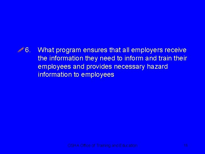 ! 6. What program ensures that all employers receive the information they need to