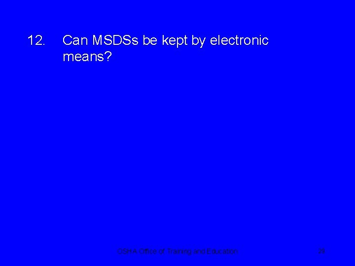 12. Can MSDSs be kept by electronic means? OSHA Office of Training and Education