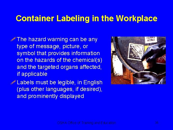 Container Labeling in the Workplace ! The hazard warning can be any type of