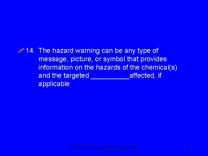 ! 14. The hazard warning can be any type of message, picture, or symbol