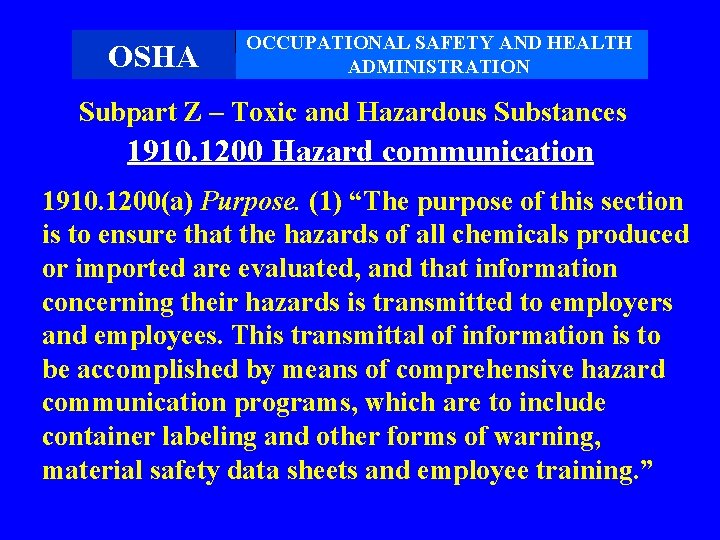 OSHA OCCUPATIONAL SAFETY AND HEALTH ADMINISTRATION Subpart Z – Toxic and Hazardous Substances 1910.