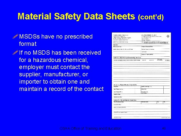 Material Safety Data Sheets (cont’d) ! MSDSs have no prescribed format ! If no