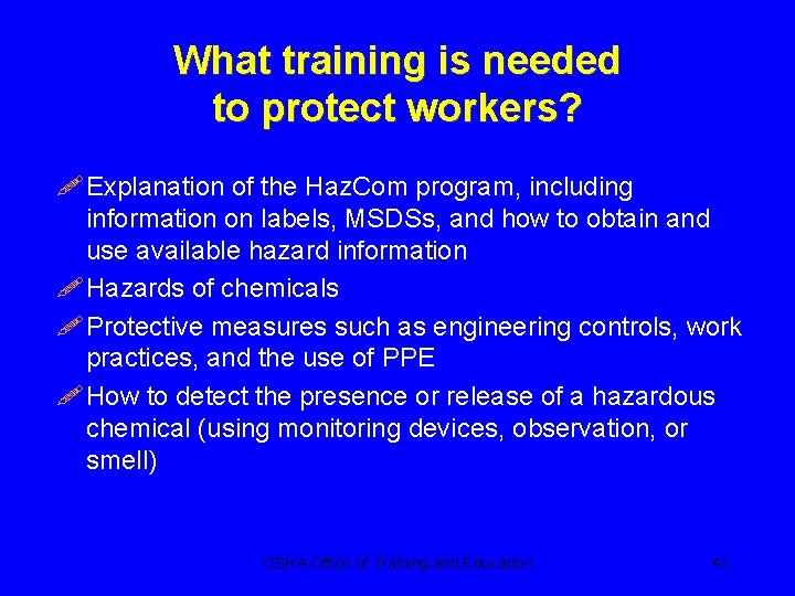 What training is needed to protect workers? ! Explanation of the Haz. Com program,