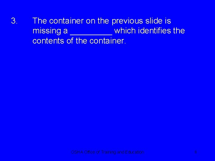 3. The container on the previous slide is missing a _____ which identifies the