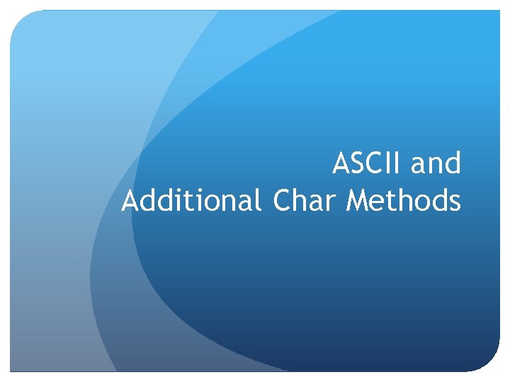 ASCII and Additional Char Methods 