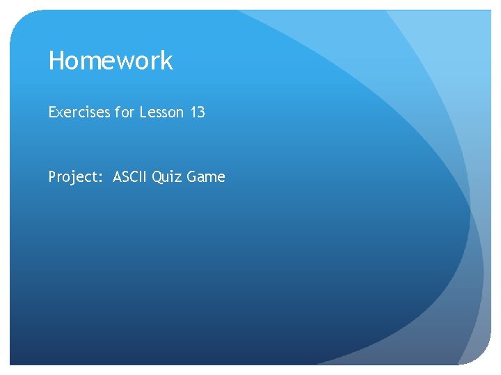 Homework Exercises for Lesson 13 Project: ASCII Quiz Game 