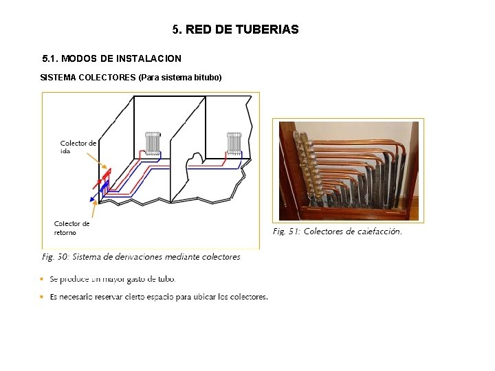 5. RED DE TUBERIAS 5. 1. MODOS DE INSTALACION SISTEMA COLECTORES (Para sistema bitubo) 5. RED DE TUBERIAS 5. 1. MODOS DE INSTALACION SISTEMA COLECTORES (Para sistema bitubo)