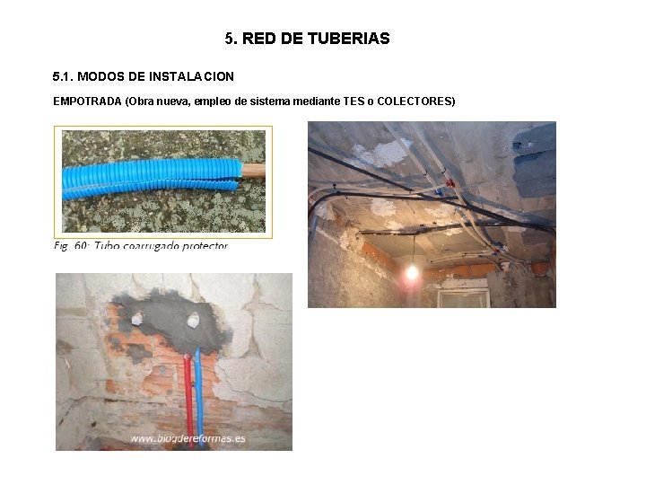 5. RED DE TUBERIAS 5. 1. MODOS DE INSTALACION EMPOTRADA (Obra nueva, empleo de 5. RED DE TUBERIAS 5. 1. MODOS DE INSTALACION EMPOTRADA (Obra nueva, empleo de