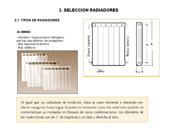 2. SELECCION RADIADORES 2. 1. TIPOS DE RADIADORES ALUMINIO - Aluminio + Agua produce 2. SELECCION RADIADORES 2. 1. TIPOS DE RADIADORES ALUMINIO - Aluminio + Agua produce