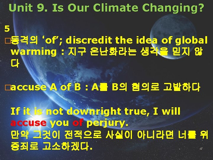 Unit 9. Is Our Climate Changing? 5 ‘of’; discredit the idea of global warming
