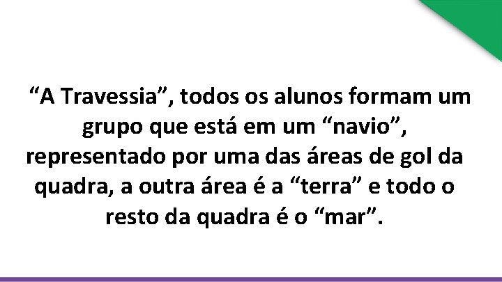  “A Travessia”, todos os alunos formam um grupo que está em um “navio”,