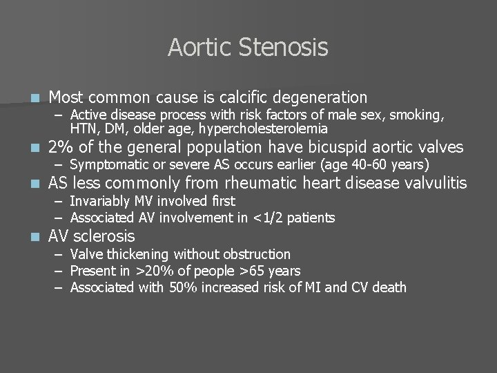 Aortic Stenosis n Most common cause is calcific degeneration n 2% of the general