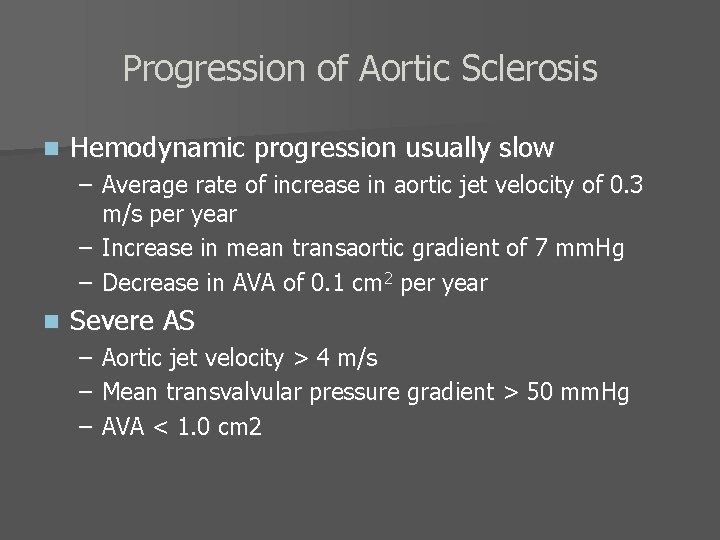 Progression of Aortic Sclerosis n Hemodynamic progression usually slow – Average rate of increase