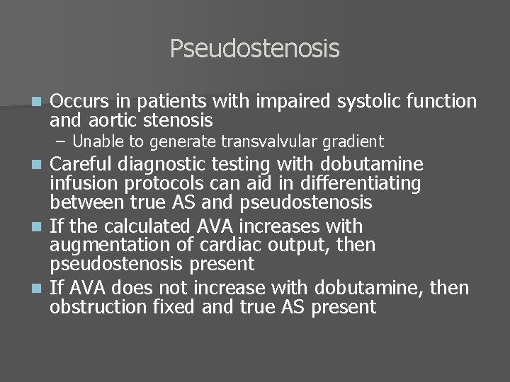 Pseudostenosis n Occurs in patients with impaired systolic function and aortic stenosis – Unable