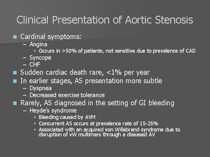 Clinical Presentation of Aortic Stenosis n Cardinal symptoms: – Angina § Occurs in >50%