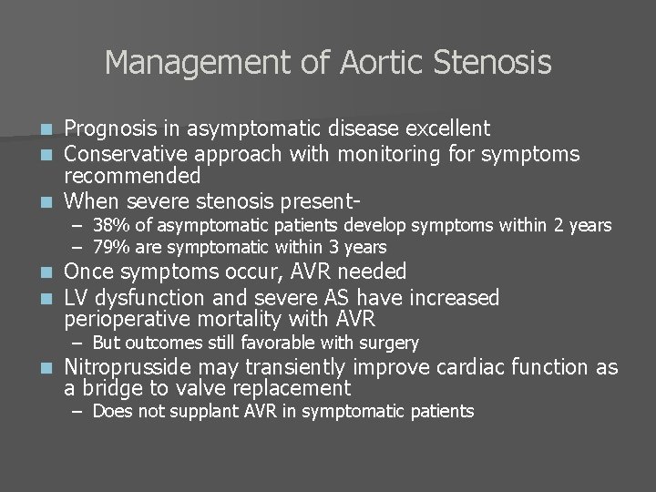 Management of Aortic Stenosis Prognosis in asymptomatic disease excellent Conservative approach with monitoring for