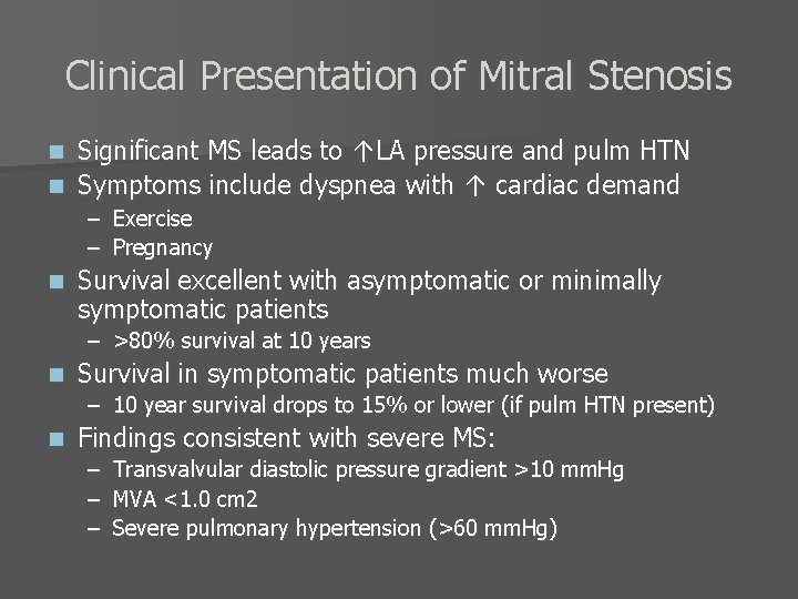 Clinical Presentation of Mitral Stenosis Significant MS leads to ↑LA pressure and pulm HTN