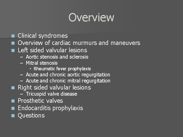 Overview n n n Clinical syndromes Overview of cardiac murmurs and maneuvers Left sided