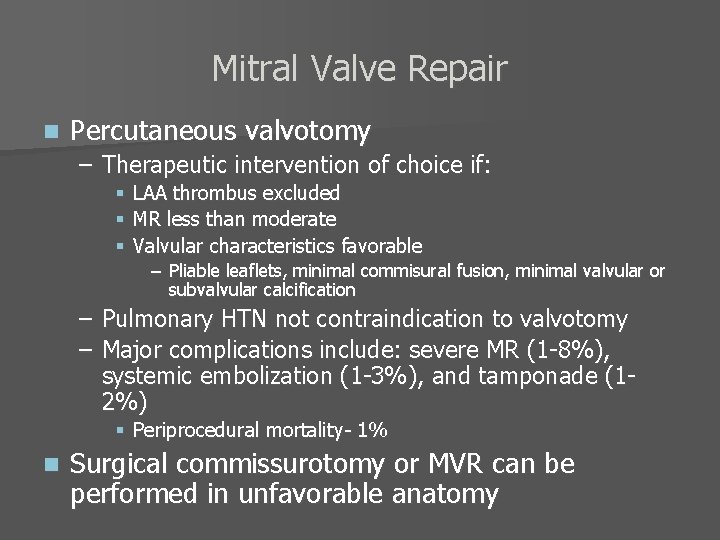 Mitral Valve Repair n Percutaneous valvotomy – Therapeutic intervention of choice if: § §