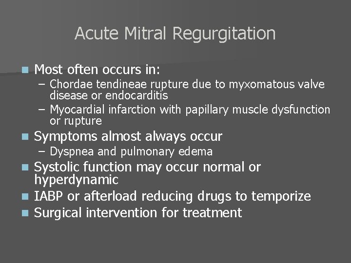 Acute Mitral Regurgitation n Most often occurs in: n Symptoms almost always occur –