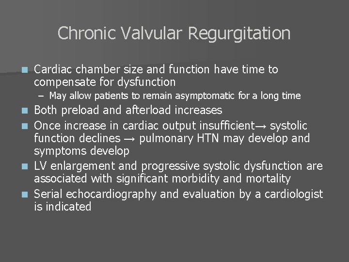 Chronic Valvular Regurgitation n Cardiac chamber size and function have time to compensate for