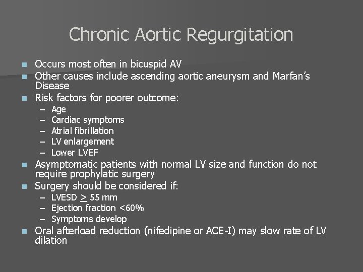 Chronic Aortic Regurgitation Occurs most often in bicuspid AV Other causes include ascending aortic