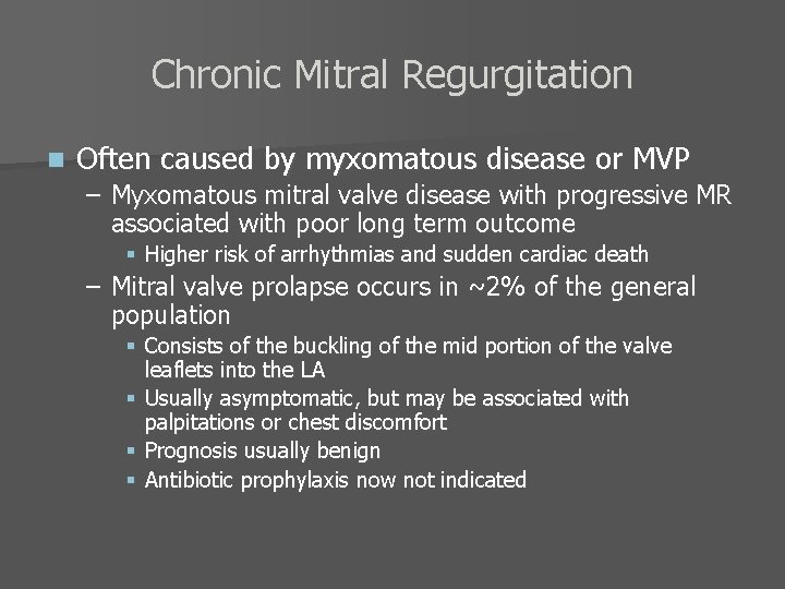Chronic Mitral Regurgitation n Often caused by myxomatous disease or MVP – Myxomatous mitral