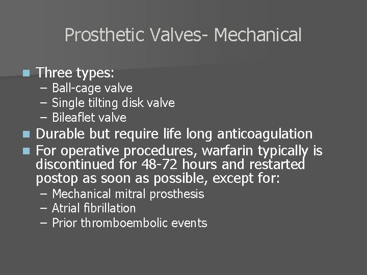 Prosthetic Valves- Mechanical n Three types: n n Durable but require life long anticoagulation