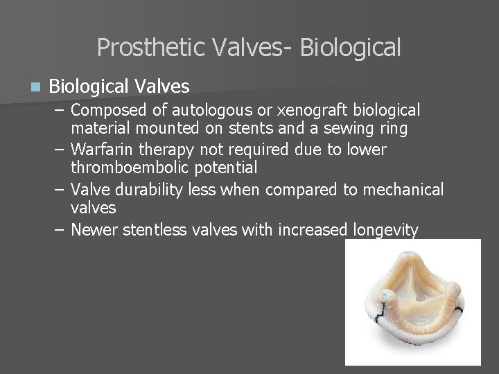 Prosthetic Valves- Biological n Biological Valves – Composed of autologous or xenograft biological material