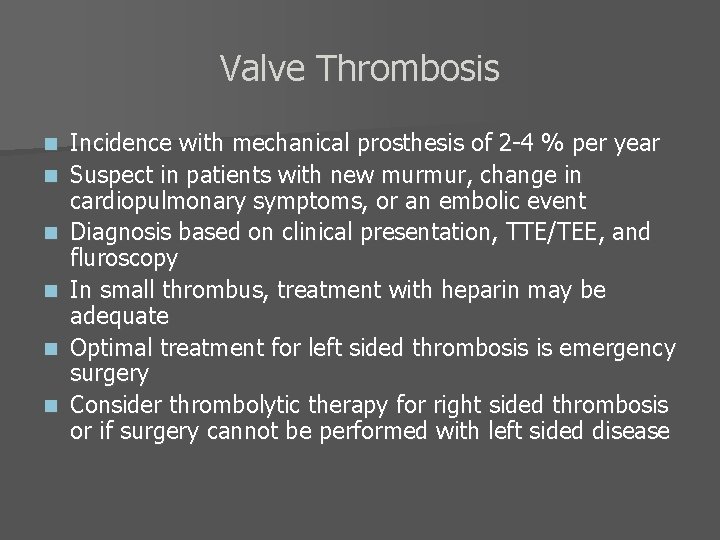 Valve Thrombosis n n n Incidence with mechanical prosthesis of 2 -4 % per