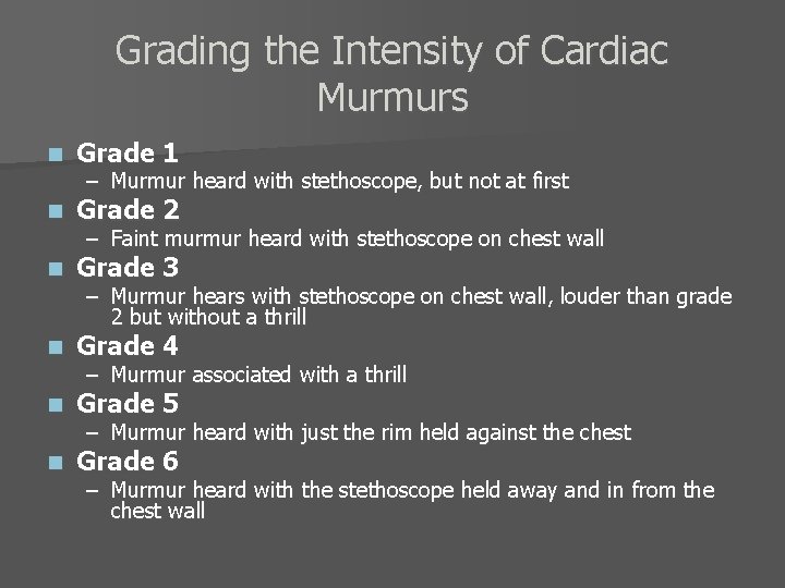 Grading the Intensity of Cardiac Murmurs n Grade 1 n Grade 2 n Grade