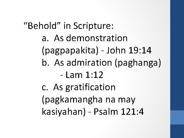 “Behold” in Scripture: a. As demonstration (pagpapakita) - John 19: 14 b. As admiration