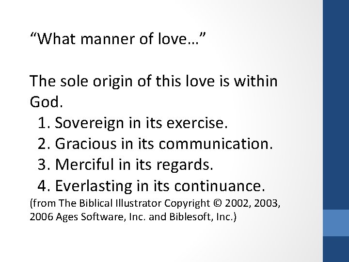 “What manner of love…” The sole origin of this love is within God. 1.