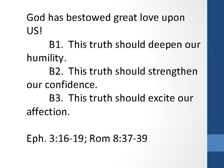 God has bestowed great love upon US! B 1. This truth should deepen our