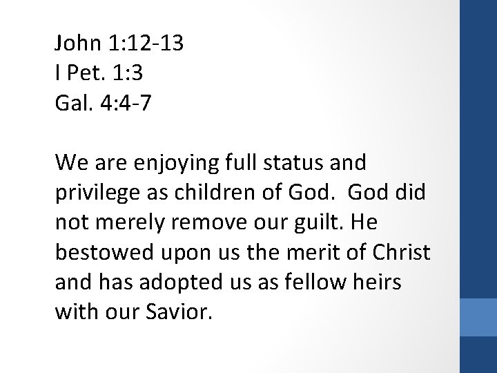 John 1: 12 -13 I Pet. 1: 3 Gal. 4: 4 -7 We are