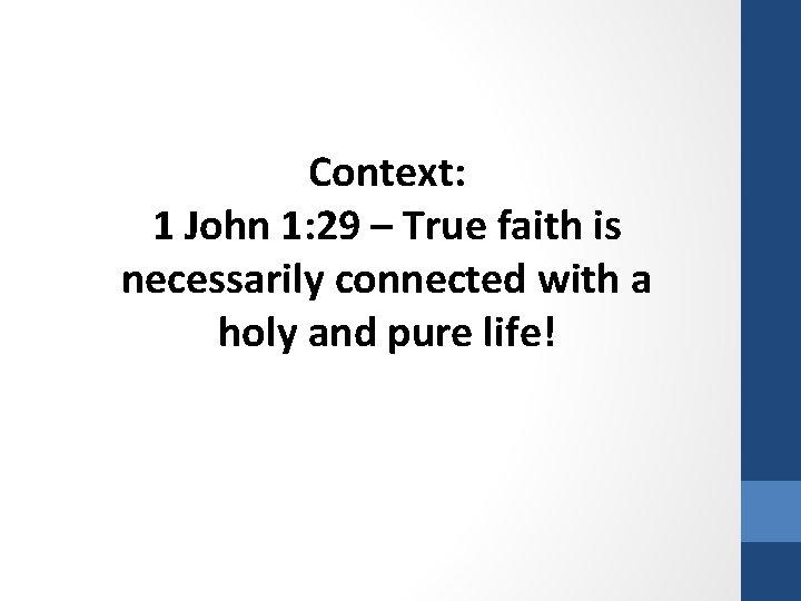 Context: 1 John 1: 29 – True faith is necessarily connected with a holy