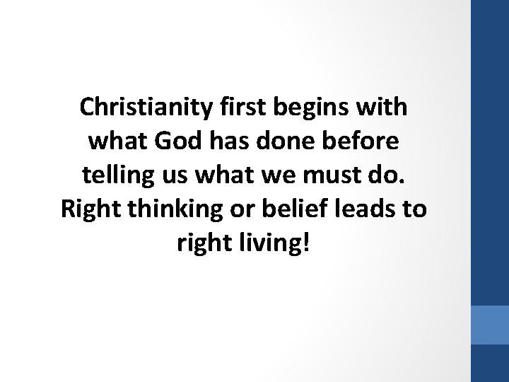 Christianity first begins with what God has done before telling us what we must