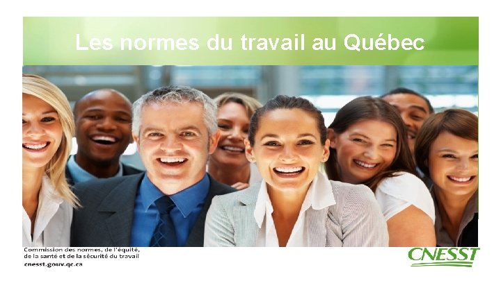 Les normes du travail au Québec Vice-présidence aux normes du travail 1 