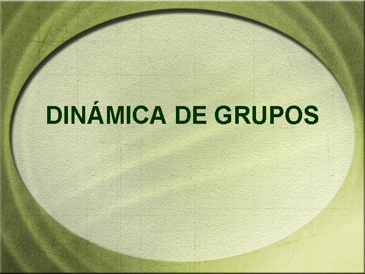 DINÁMICA DE GRUPOS 